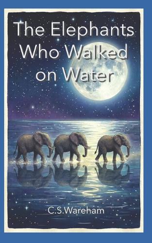 The Elephants Who Walked on Water