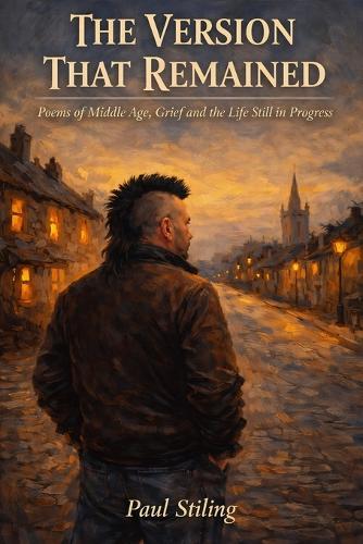 The Version That Remained: Poems of Middle Age, Grief and the Life Still in Progress