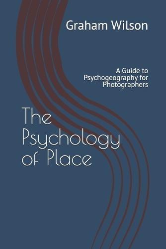 The Psychology of Place: A Guide to Psychogeography for Photographers