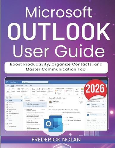 Microsoft Outlook User Guide 2026: Boost Productivity, Organize Contacts, and Master Communication Tool