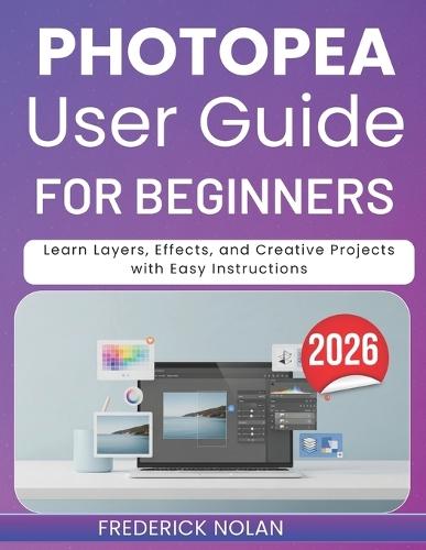 Photopea User Guide for Beginners 2026: Learn Layers, Effects, and Creative Projects with Easy Instructions