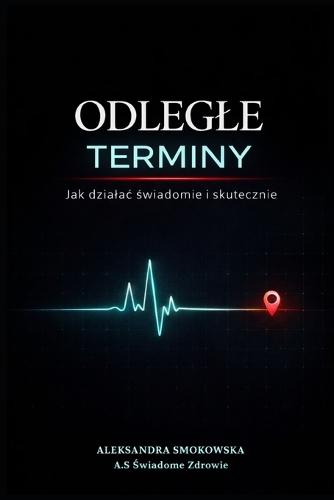 Odlegle terminy - jak dzialac świadomie i skutecznie
