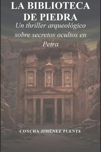 La Biblioteca de Piedra: Un thriller arqueológico sobre secretos ocultos en PETRA