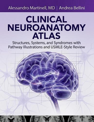 Clinical Neuroanatomy Atlas: Structures, Systems, and Syndromes with Pathway Illustrations and USMLE-Style Review