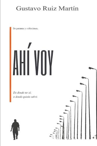 Ahí voy: De poemas y reflexiones