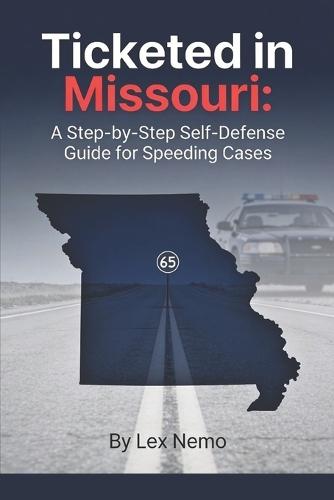 Ticketed in Missouri: A Step-by-Step Self-Defense Guide for Speeding Cases