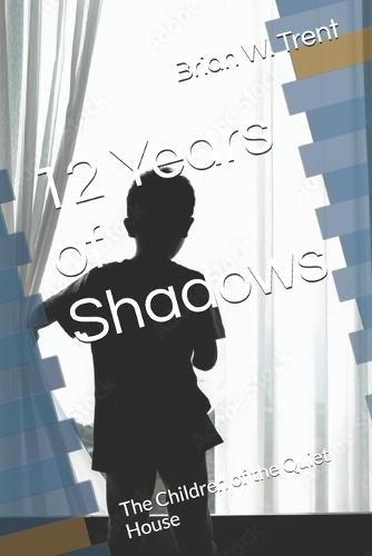 12 Years of Shadows: The Children of the Quiet House