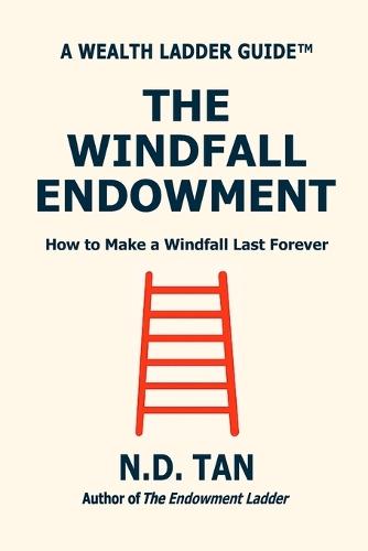The Windfall Endowment: How to Make a Windfall Last Forever