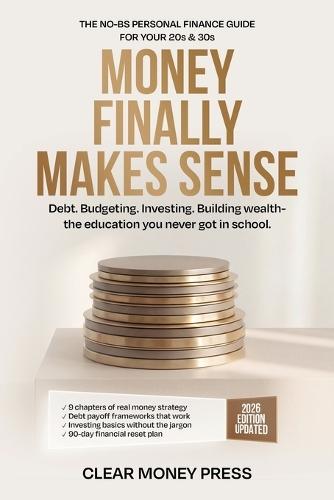 Money Finally Makes Sense: The No-Jargon Personal Finance Guide for Your 20s, 30s, and Beyond