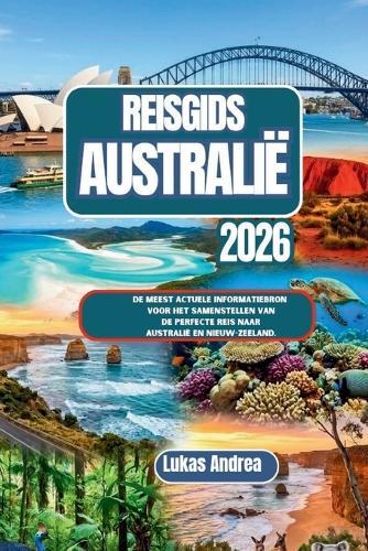Reisgids Australië 2026: De meest actuele informatiebron voor het samenstellen van de perfecte reis naar Australië en Nieuw-Zeeland.