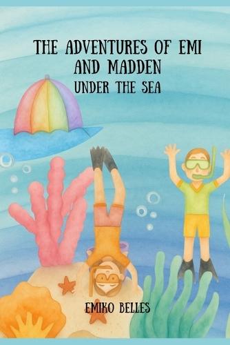 The Adventures of Emi and Madden: Under the Sea