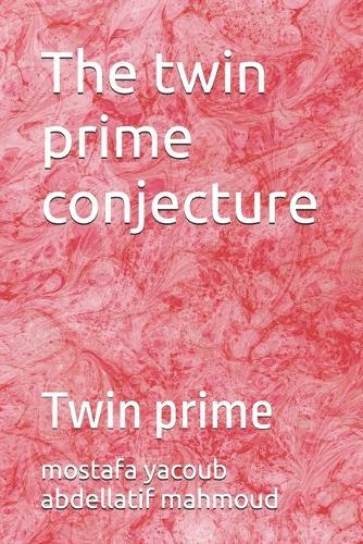 The twin prime conjecture: Twin prime