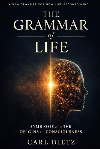 The Grammar of Life: Symbiosis and the Origins of Consciousness