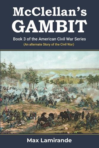 McClellan's Gambit: Book 3 The Civil War Series
