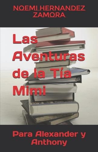 Las Aventuras de la Tía Mimi: Para Alexander y Anthony