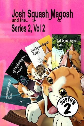 Josh Squash Magosh and the... Series two, Volume two.: Children's illustrated story book. 4 books in one. The ginger cat chronicles inc. a November 5th story.