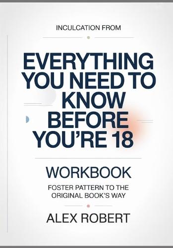 Inculcation from Everything You Need to Know Before You're 18: Foster Pattern to the original book's way