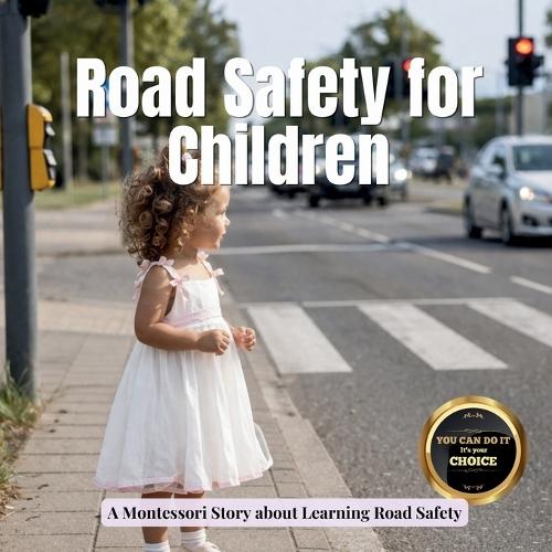 Road Safety for Children: A Montessori picture book for toddlers about crossing the road, traffic rules, and staying safe outside