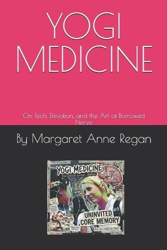 Yogi Medicine: On Tech, Devotion, and the Art of Borrowed Nerve