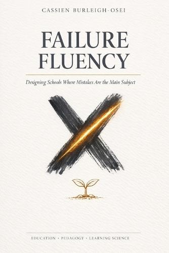 Failure Fluency: Designing Schools Where Mistakes Are the Main Subject