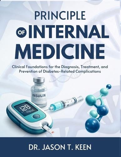 Principle of Internal Medicine: Clinical Foundations for the Diagnosis, Treatment, and Prevention of Diabetes-Related Complications