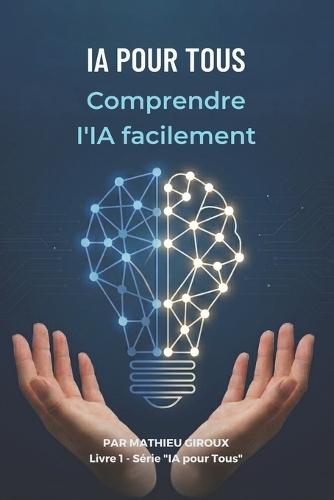 IA pour Tous: Comprendre et utiliser l'intelligence artificielle sans coder