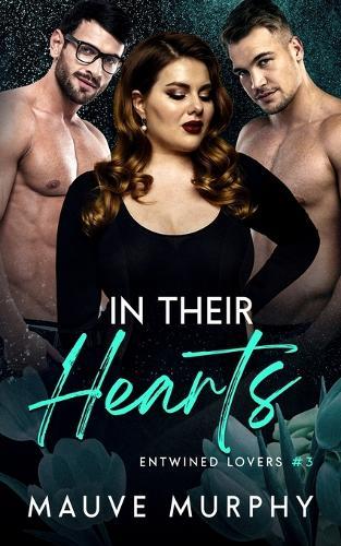 In Their Hearts: An MMF Bisexual Menage Romance