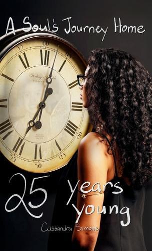 25 Years Young: A Soul's Journey Home