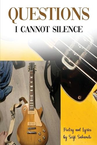 Questions I Cannot Silence: Poetry and Lyrics