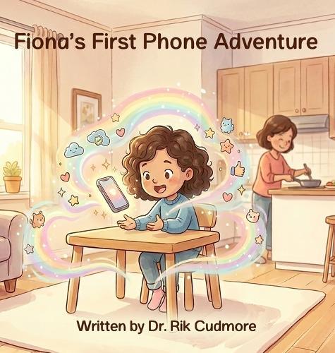 Fiona's First Phone Adventure: A Fun Digital Safety Adventure for Kids Learning About Phones, Apps, and Online Safety