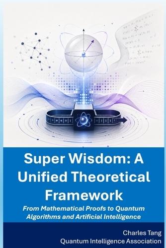 Super Wisdom: From Mathematical Proofs to Quantum Algorithms and Artificial Intelligence