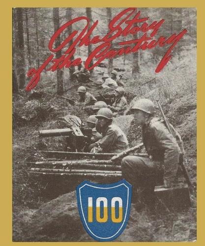 The Story of the Century: A Unit History Of the 100th Infantry Division in World War 2