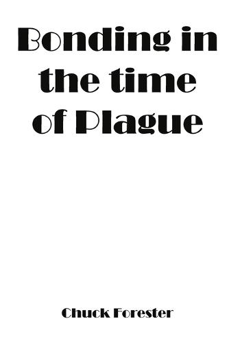 Bonding In The Time Of Plague