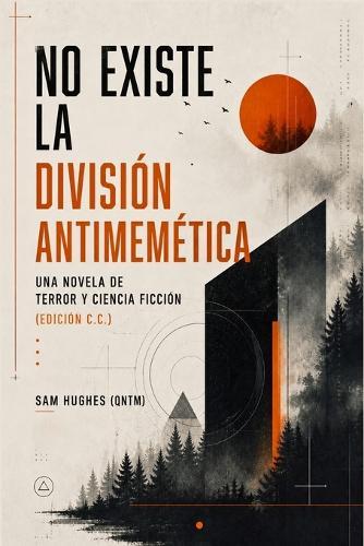No existe la División Antimemética Una novela de terror y ciencia ficción (Edición C.C.)