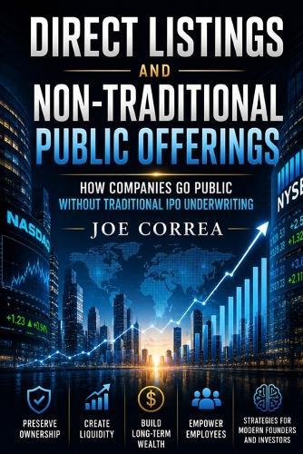 Direct Listings and Non-Traditional Public Offerings: How Companies Go Public Without Traditional IPO Underwriting