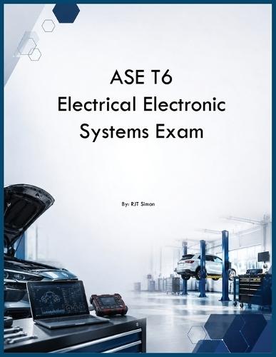 ASE T6 Electrical Electronic Systems Exam