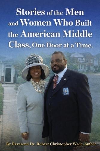 Stories of the Men and Women Who Built the American: Middle Class, One Door at a Time