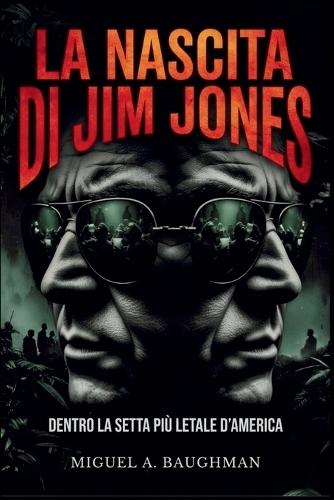 La Nascita Di Jim Jones: Dentro La Setta Più Letale d'America