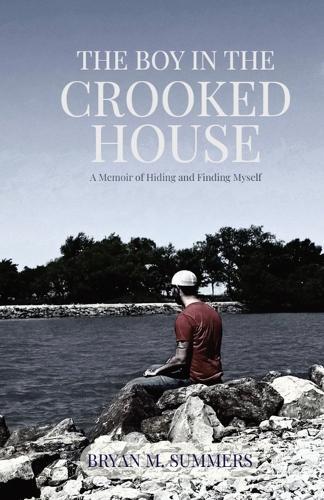 The Boy in the Crooked House: A Memoir of Hiding and Finding Myself