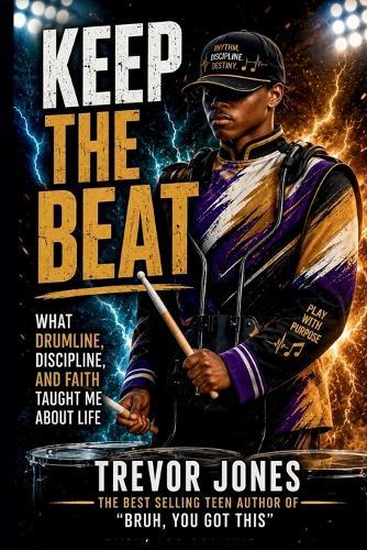 Keep The Beat: What Drumline, Discipline, and Faith Taught Me About Life