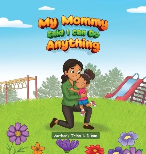 My Mommy Said I Can Do Anything