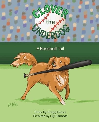Clover the Underdog: A Baseball Tail