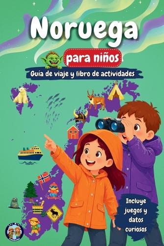 Noruega para niños - Guía de viaje y libro de actividades: Descubre fiordos, auroras boreales, cultura, naturaleza y tradiciones a través de juegos, acertijos y datos curiosos