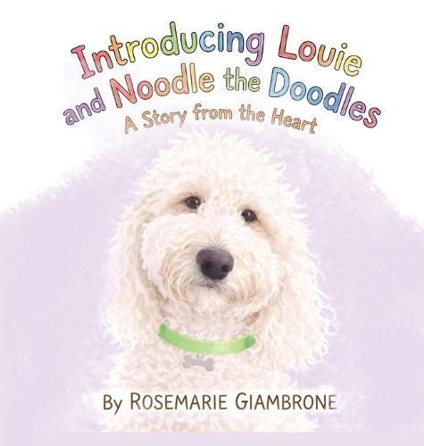 Introducing Louie and Noodle the Doodles A Story from the Heart