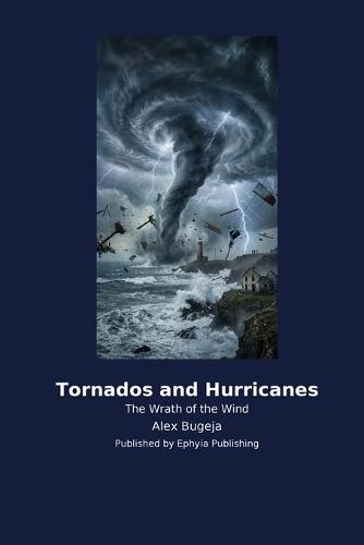 Tornados and Hurricanes: The Wrath of the Wind