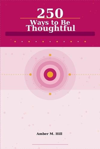 250 Ways to Be Thoughtful