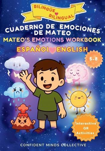 El Cuaderno de Emociones de Mateo / Mateo's Emotions Workbook: Cuaderno bilingüe español-inglés de aprendizaje socioemocional para niños de 5 a 8 años Bilingual Spanish-English Social Emotional Learning Workbook for Kids Ages 5-8