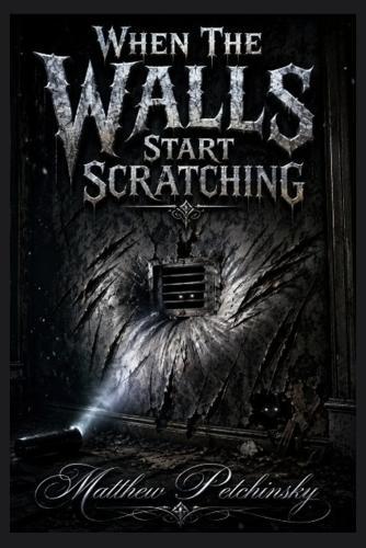 When the Walls Start Scratching