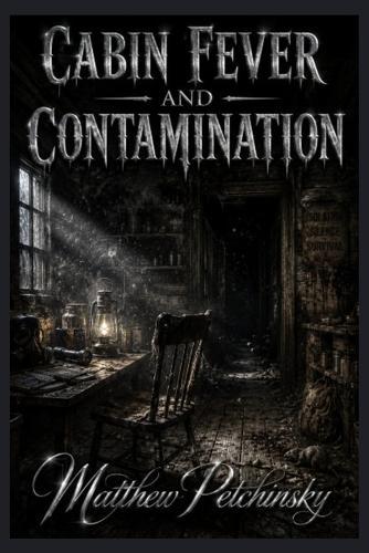 Cabin Fever and Contamination