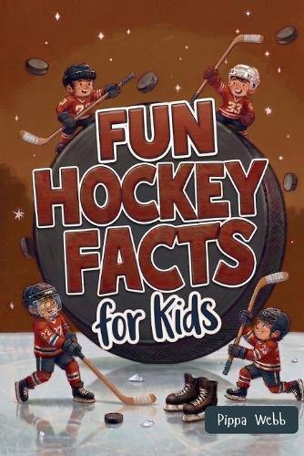 Fun Hockey Facts for Kids: Interesting Topics to Learn From. Impress Your Friends. Great for Trivia or Game Night. Quiz Your Family. Homeschooling. Ages 8-12.